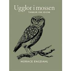 Horace engdahl Ugglor i mossen Tankar om idiom (Inbunden, 2025)