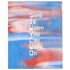 Sand Is Water You Can Walk On (Häftad)