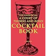 The Unofficial A Court of Thorns and Roses Cocktail Book (Hardcover)
