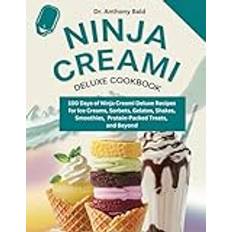 Ninja Creami Deluxe Cookbook 100 Days of Ninja Creami Deluxe Recipes for Ice Cream