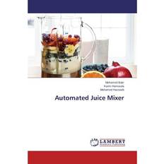 Automated Juice Mixer By Bakr Mohamed (Paperback, 2014)
