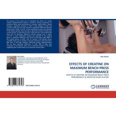 Effects of Creatine on Maximum Bench Press Performance (Häftad)