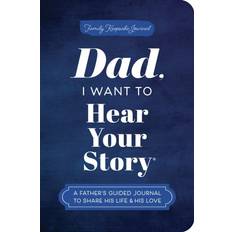 Dad I Want to Hear Your Story Expanded Edition : A Father's Guided Journal to Share His Life & His Love (Paperback, 2025)