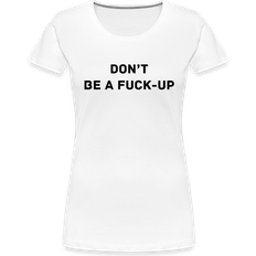 My Angry Socks DON´T BE A FUCK-UP premium T-Shirt Women - White