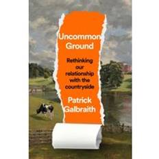 Books Uncommon Ground : Rethinking Our Relationship with the Countryside (Hardcover)