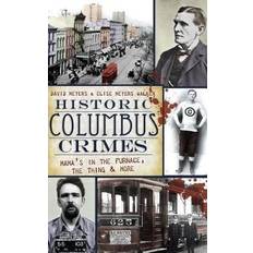 Historic Columbus Crimes By David Meyers Elise Meyers Walker