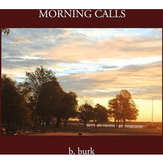 Morning Calls By B Burk (Photographer) (Paperback, 2013)