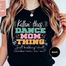 Shein Killing This Dance Mom Thing Shirt - What Number