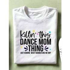 Shein Killin This Dance Mom Thing Shirt - Mom Life