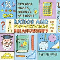 Ratios and Proportional Relationships - Math Book Grade 6 Children's Math Books (2017)