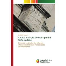 A Revitalizacao do Principio da Fraternidade By Sonilde K Lazzarin (Paperback, 2013)