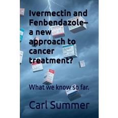 Ivermectin Ivermectin and Fenbendazole A New Approach to Cancer Treatment (Häftad, 2025)