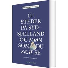 111 Steder På Sydsjælland Og Møn Som Du Skal Se (Bog) (Hæftet)