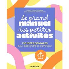 Livres Le Grand Manuel Des Petites Activités 150 Idées Géniales Pour Apprendre En S'Amusant (Broché)