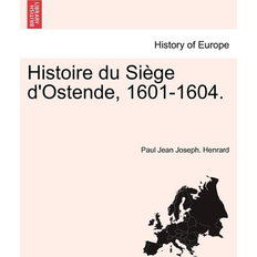 Multiple languages Books Histoire Du Siege D'Ostende 1601-1604 By Paul Jean Joseph Henrard (2011)