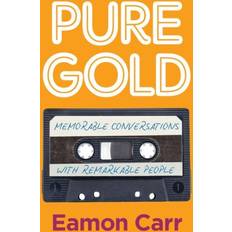 Pure Gold : Memorable Conversations with Remarkable People