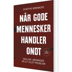 Dorthe birkmose Når Gode Mennesker Handler Ondt - Dorthe Birkmose - Bog (Hæftet)