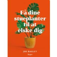 Få dine stueplanter til at elske dig (Indbundet)