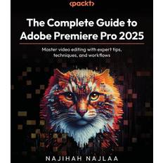 Adobe premiere The Complete Guide to Adobe Premiere Pro 2025 (Paperback)