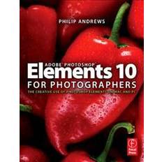 Adobe Photoshop Elements 10 for Photographers: The Creative Use of Photoshop Elements on Mac and PC (Paperback, 2011)