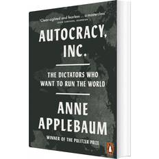 Autocracy Inc The Dictators Who Want to Run the World (Paperback)