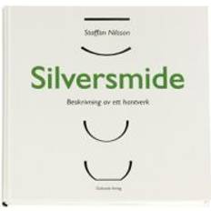 Silversmide : beskrivning av ett hantverk
