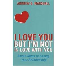 Libros I Love You But I'm Not in Love with You: Seven Steps to Saving Your Relationship (Paperback, 2007)