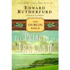 Edward rutherfurd The Princes of Ireland: The Dublin Saga (Hæftet, 2005)