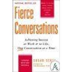 Fierce Conversations: Achieving Sucess at Work and in Life One Conversation at a Time (Häftad, 2004)