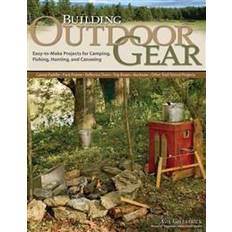 Books Building Outdoor Gear, Revised 2nd Edition: Easy-To-Make Projects for Camping, Fishing, Hunting, and Canoeing (Canoe Paddle, Pack Frame, Reflector Ove (Paperback, 2012)