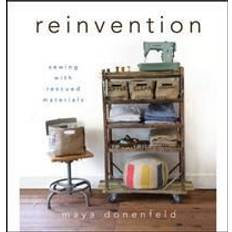 Reinvention: Sewing with Rescued Materials (Hardcover, 2012)