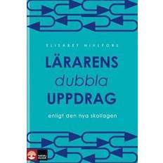 Skollagen Lärarens dubbla uppdrag: enligt den nya skollagen (Inbunden, 2012)