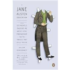 Libri A Jane Austen Education: How Six Novels Taught Me about Love, Friendship, and the Things That Really Matter (Copertina flessibile, 2012)