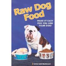 Raw dog food Raw Dog Food: Make It Easy For You and Your Dog! (Paperback, 2003)