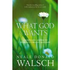 What God Wants: A Compelling Answer to Humanity's Biggest Question (Paperback, 2006)