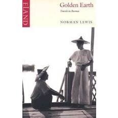 Golden Earth: Travels in Burma (Paperback, 2003)