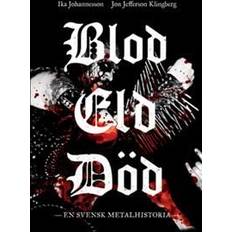 Blod eld död Blod eld död: En svensk metalhistoria (E-bok, 2012)