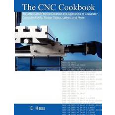 Books The Cnc Cookbook: An Introduction to the Creation and Operation of Computer Controlled Mills, Router Tables, Lathes, and More (Paperback, 2009)