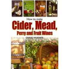 Bøker How to Make Cider, Mead, Perry and Fruit Wines (Heftet, 2012)