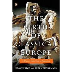 Books The Birth of Classical Europe: A History from Troy to Augustine (Paperback, 2011)