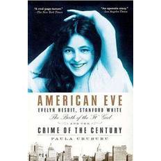 Books American Eve: Evelyn Nesbit, Stanford White, the Birth of the "It" Girl, and the Crime of the Century (Paperback, 2009)