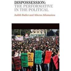 Dispossession: The Performative in the Political (Häftad, 2013)