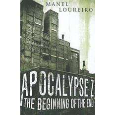 Skräck & Spökhistorier E-böcker Apocalypse Z: The Beginning of the End (E-bok, 2012)