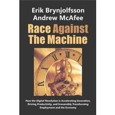Revolution race Race Against the Machine: How the Digital Revolution Is Accelerating Innovation, Driving Productivity, and Irreversibly Transforming Employment (Hæftet, 2012)