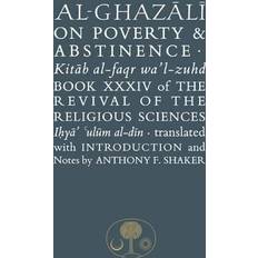 Al-Ghazali on Poverty and Abstinence: the Revival of the Religious Sciences Book XXXIV (Hardcover, 2013)