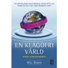 En klagofri värld: sluta klaga och börja leva ditt liv som du alltid har önskat det (Inbunden)