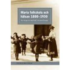 Maria folkskola och hälsan 1880-1930: att skapa en sund själ i en sund kropp (Häftad)