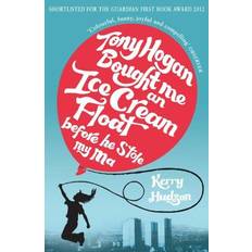 Tony Hogan Bought Me an Ice-cream Float Before He Stole My Ma (Paperback, 2013)