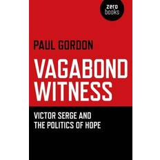 Vagabond Witness: Victor Serge and the politics of hope (Hæftet, 2013)