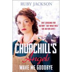 Churchill's Angels: Wave Me Goodbye (Paperback, 2013)